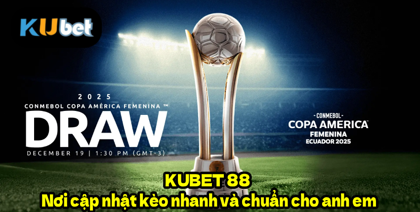KUBET 88 – Nơi cập nhật kèo nhanh và chuẩn cho anh em