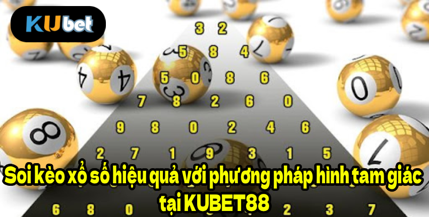 Soi kèo xổ số hiệu quả với phương pháp hình tam giác tại KUBET88